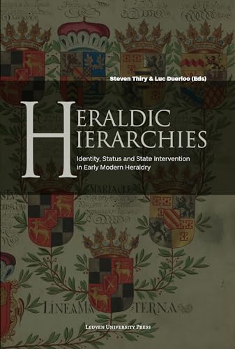 Heraldic Hierarchies : Identity, Status and State Intervention in Early Modern Heraldry
Heraldic Hierarchies : Identity, Status and State Intervention in Early Modern Heraldry