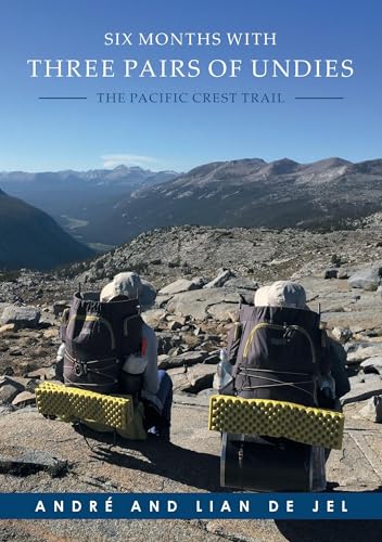 Six Months With Three Pairs Of Undies: The Pacific Crest Trail