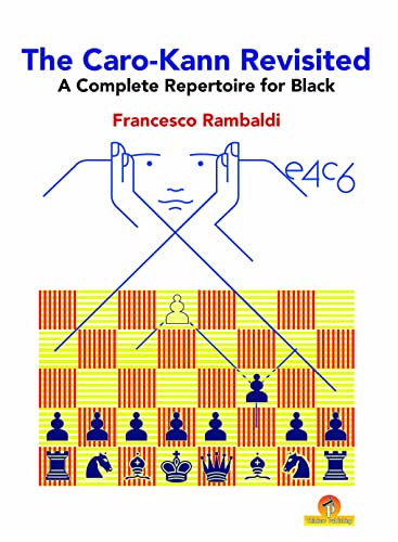 The Caro-Kann Revisited - A Complete Repertoire for Black: A Complete Repertoire for Black