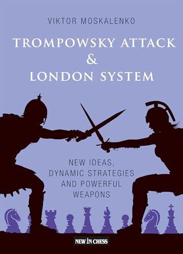 Trompowsky Attack & London System : New Ideas, Dynamic Strategies and Powerful Weapons
Trompowsky Attack & London System : New Ideas, Dynamic Strategies and Powerful Weapons