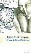 historia de la eternidad de jorge luis borges pela emece 2005 Ed. 2005