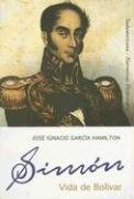 Simón : vida de Bolívar.-- ( Narrativas históricas )