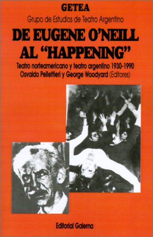 De Eugene O`neill Al Happening. Teatro - Pellettieri, Woodya