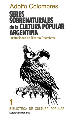 Seres Sobrenaturales De LA Cultura Popular Argentina/Supernatural Beings of the Popular Culture A...