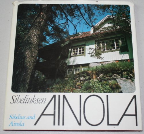 Sibeliuksen Ainola =: Sibelius and Ainola (Finnish Edition)