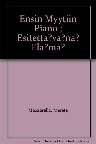 ENSIN MYYTIIN PIANO; ESITETTAVANA ELAMA