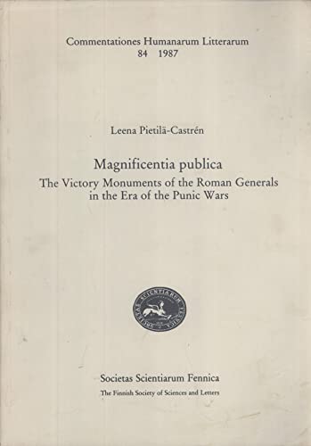 Magnificentia publica: The victory monuments of the Roman generals in the era of the Punic Wars (Commentationes humanarum litterarum, 84)
Magnificentia publica: The victory monuments of the Roman generals in the era of the Punic Wars (Commentationes humanarum litterarum, 84)