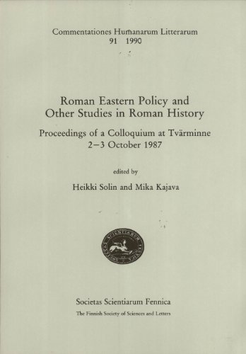 ROMAN EASTERN POLICY AND OTHER STUDIES IN ROMAN HISTORY Proceedings of a colloquium at Tvarminne,...