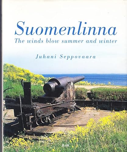 Suomenlinna: The Winds Blow Summer and Winter.
