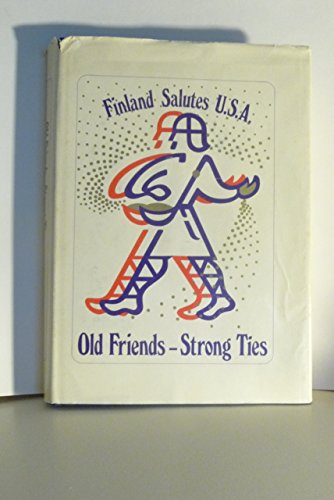 OLD FRIENDS - STRONG TIES; FINLAND SALUTES U.S.A.