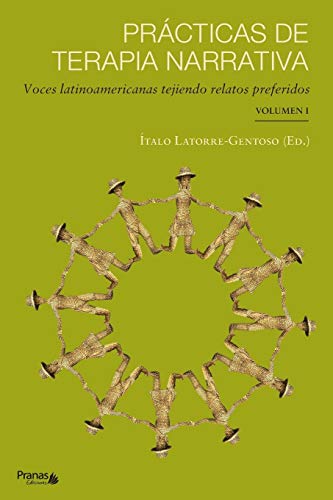 Prácticas de terapia narrativa: Voces latinoamericanas tejiendo relatos preferidos (Spanish Edition)