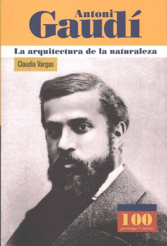 Antoni Gaudi: La arquitectura de la naturaleza