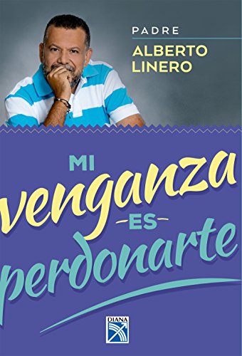 Mi Venganza Es Perdonarte (Spanish Edition)
