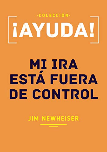 Ayuda! Mi Ira Está fuera de Control (Spanish Edition)