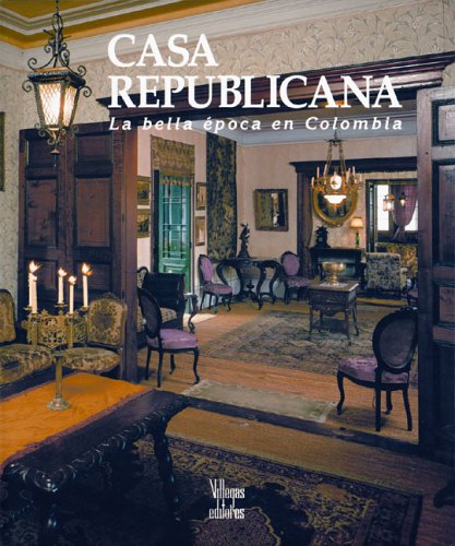 Casa Republicana: La Bella Epoca en Colombia.