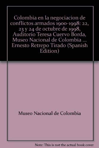 Colombia En La Negociacion De Conflictos Armados 1900-1998: 22, 23 Y 24 De Octubre De 1998, Audit...