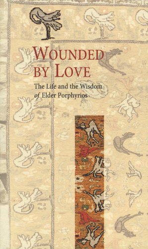 Wounded by Love: The Life and Wisdom of Saint Porphyrios
