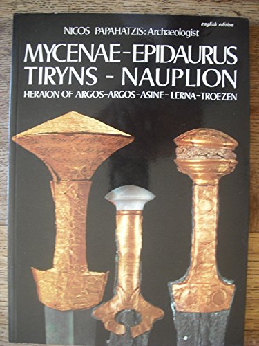 Mycenae-Epidaurus, Tiryns-Nauplion. Heraion of Argos-Argos-Asie-Lerna-Troezen