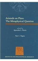 ARISTOTLE ON PLATO: THE METAPHYSICAL QUESTION Part 1: Papers