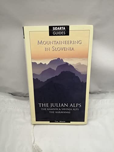 Mountaineering in Slovenia The Julian Alps and Kamnik and Savinja Alps