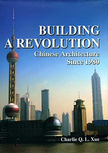 Building a Revolution: Chinese Architecture Since 1980
