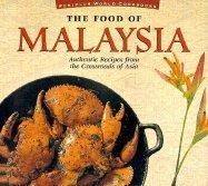 THE FOOD OF MALAYSIA Authentic Recipes from the Crossroads of Asia - Periplus World Cookbooks Series