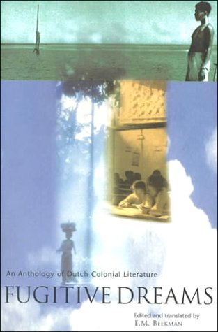 Fugitive Dreams: An Anthology of Dutch Colonial Culture (Library of the Indies)
Fugitive Dreams: An Anthology of Dutch Colonial Culture (Library of the Indies)