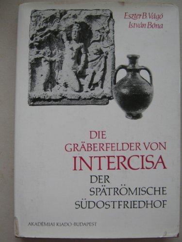 Die Graberfelder von Intercisa I: Der Spatromische Sudostfriedhof.