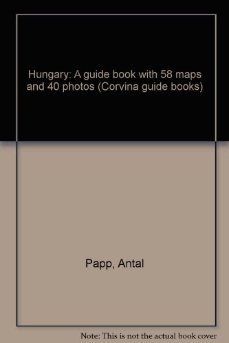 Hungary: A guide book with 58 maps and 40 photos (Corvina guide books)