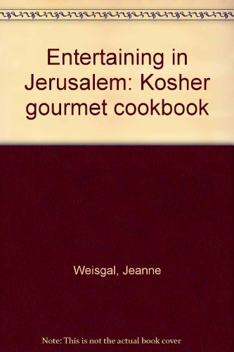 Entertaining in Jerusalem: Kosher Gourmet Cookbook