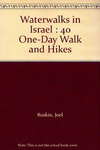 Waterwalks in Israel : 40 One-Day Walk and Hikes