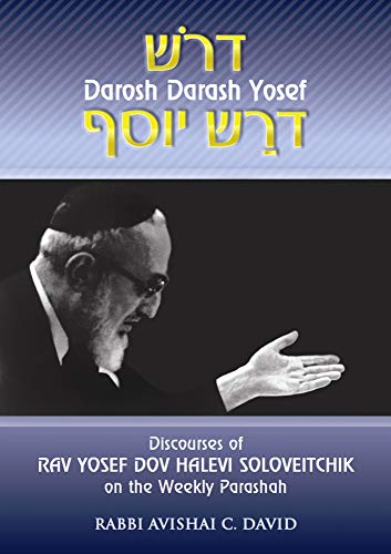 Discourses of Rav Yosef Dov Halevi Soloveitchik on the Weekly Parashah: Darosh Darash Yosef
Discourses of Rav Yosef Dov Halevi Soloveitchik on the Weekly Parashah: Darosh Darash Yosef