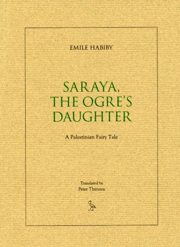 Saraya, the Ogre's Daughter: A Palestinian Fairy Tale
