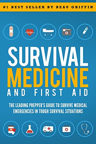 Survival Medicine & First Aid: The Leading Prepper's Guide to Survive Medical Emergencies in Tough Survival Situations
Survival Medicine & First Aid: The Leading Prepper's Guide to Survive Medical Emergencies in Tough Survival Situations