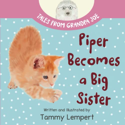 Piper Becomes a Big Sister: A Story Book to Help Little Kids Cope with Big Changes (Tales From Grandpa Joe)
Piper Becomes a Big Sister: A Story Book to Help Little Kids Cope with Big Changes (Tales From Grandpa Joe)