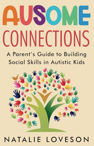 Ausome Connections A Parent's Guide to Building Social Skills in Autistic Kids
Ausome Connections A Parent's Guide to Building Social Skills in Autistic Kids