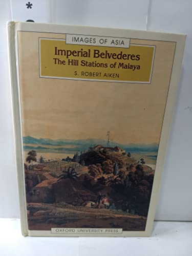 Imperial Belvederes: The Hill Stations of Malaya