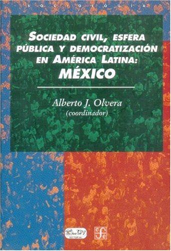 Sociedad civil, esfera pública y democratización en América Latina: México