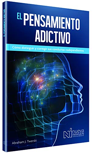 Spanish Addictive Thinking: El Pensamiento Adictivio (Spanish Edition)