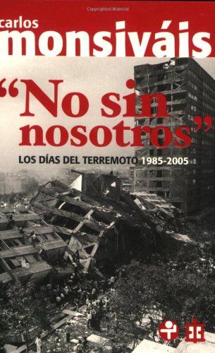 No sin nosotros. Los dias del terremoto, 1985-2005 (Spanish Edition)