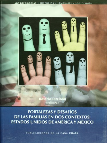 FORTALEZAS Y DESAFÍOS DE LAS FAMILIAS EN DOS CONTEXTOS: ESTADOS UNIDOS DE AMÉRICA Y MÉXICO. ROSAR...
