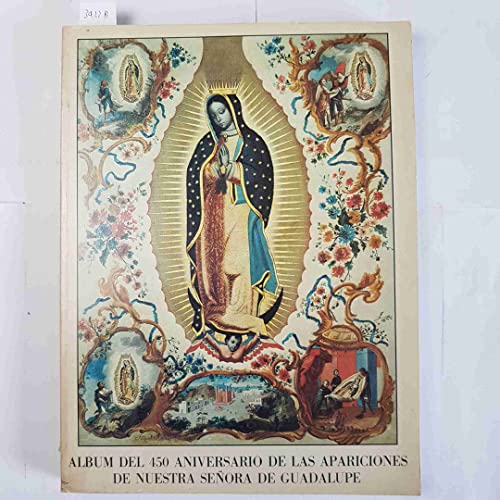 Album Del 450 Aniversario De Las Apariciones De Nuestra Senora De Guadalupe
