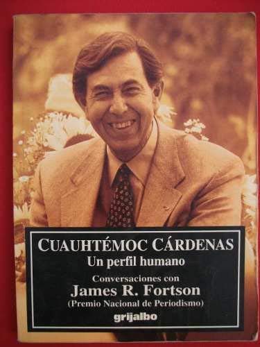 Cuauhtémoc Cárdenas: Un perfil humano (Spanish Edition)