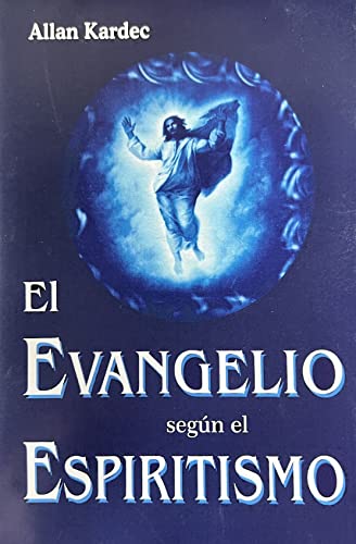 El evangelio segun el espiritismo/ The Gospel according to spiritism (Spanish Edition)
El evangelio segun el espiritismo/ The Gospel according to spiritism (Spanish Edition)
