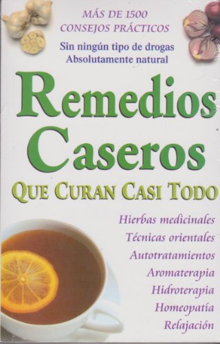 Remedios Caseros Que Curan Casi Todo (Spanish Edition) [Paperback] Grupo Editorial Tomo