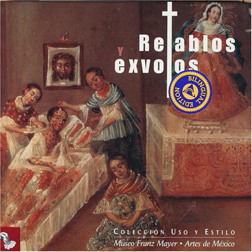Retablos y Exvotos (Coleccion Uso Y Estilo) (Spanish and English Edition)