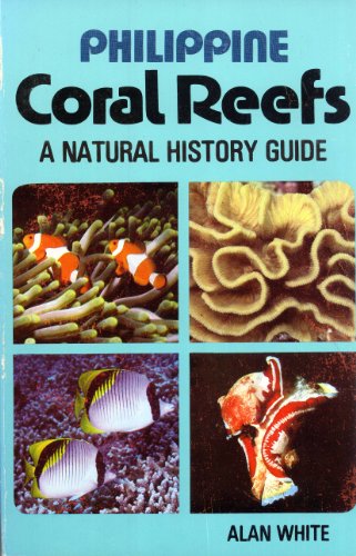 Philippine Coral Reefs: A Natural History Guide