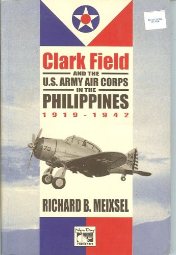 Clark Field and the U.S. Army Air Corps in the Philippnes, 1919-1942