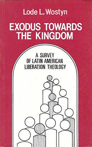 Exodus Towards the Kingdom: A Survey of Latin American Liberation Theology