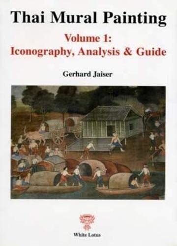 Thai Mural Painitng, Vol. 1: Iconography, Analysis and Guide